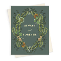 Greeting card with "Always and Forever" text surrounded by botanical illustration on sage green background. Illustrated by Lisel Ashlock.